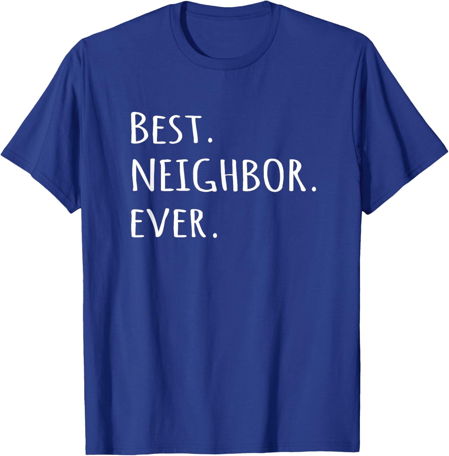 Best Neighbor Ever - fun friend next door T-Shirt - T-Shirt | Royal