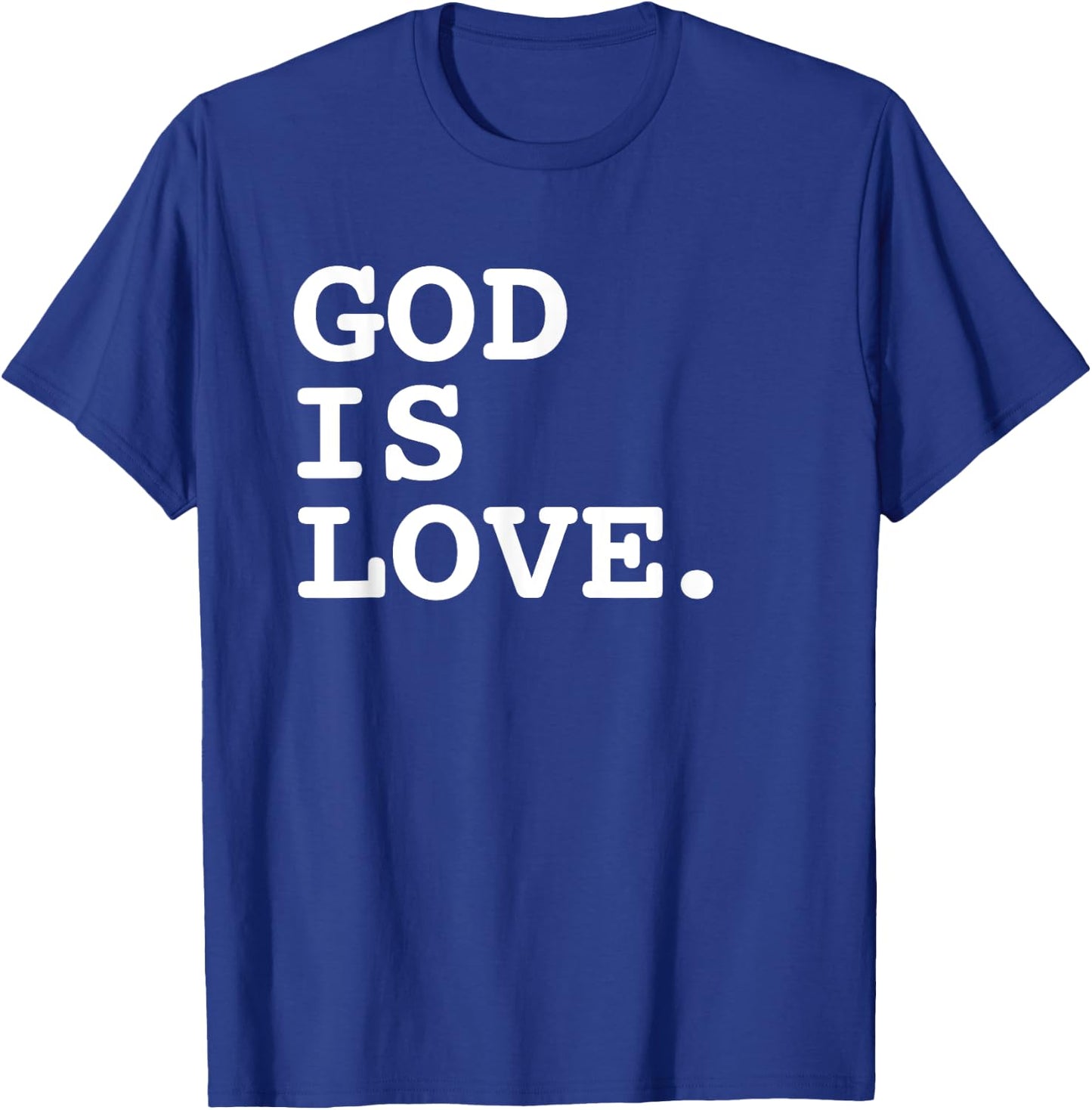 God Is Love. Deluxe Simple Encouraging Christian T-Shirt - T-Shirt | Royal
