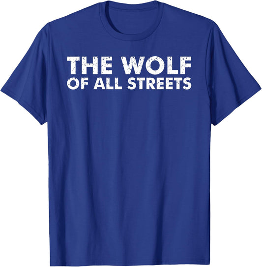 The Wolf Of All Streets Shirt | Dad Father's Day Gift T-Shirt - T-Shirt | Royal