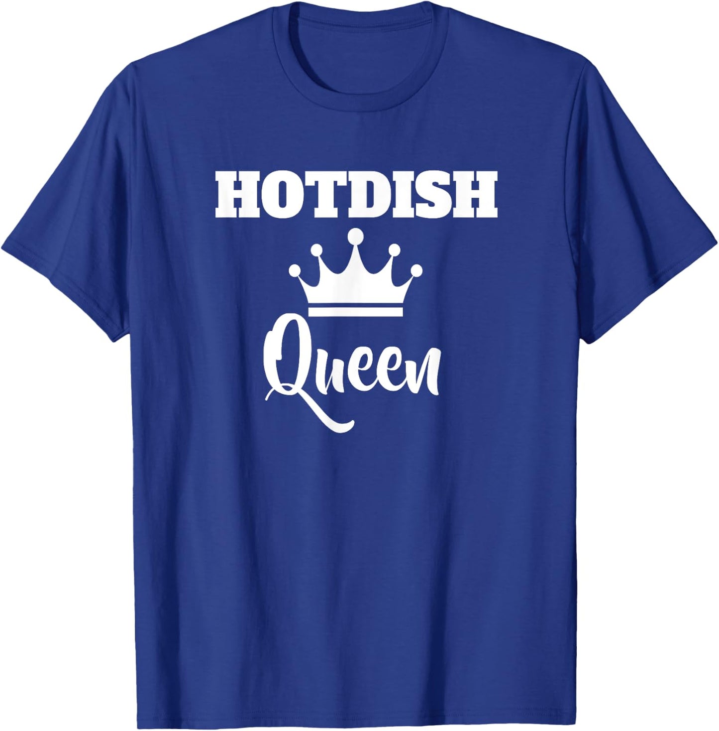Hotdish Queen Shirt Tater Tot Casserole Minnesota Slang T-Shirt - T-Shirt | Royal