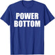 Power Bottom T-Shirt - T-Shirt | Royal
