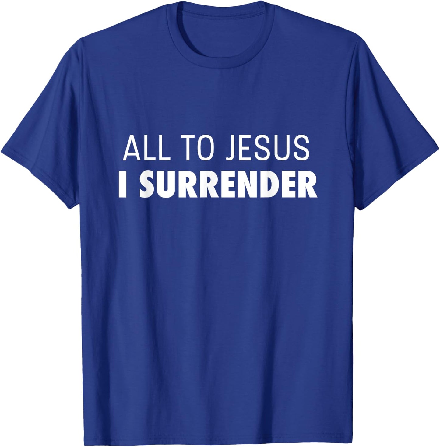 All To Jesus I Surrender Deluxe Encouraging Faith T-Shirt - T-Shirt | Royal