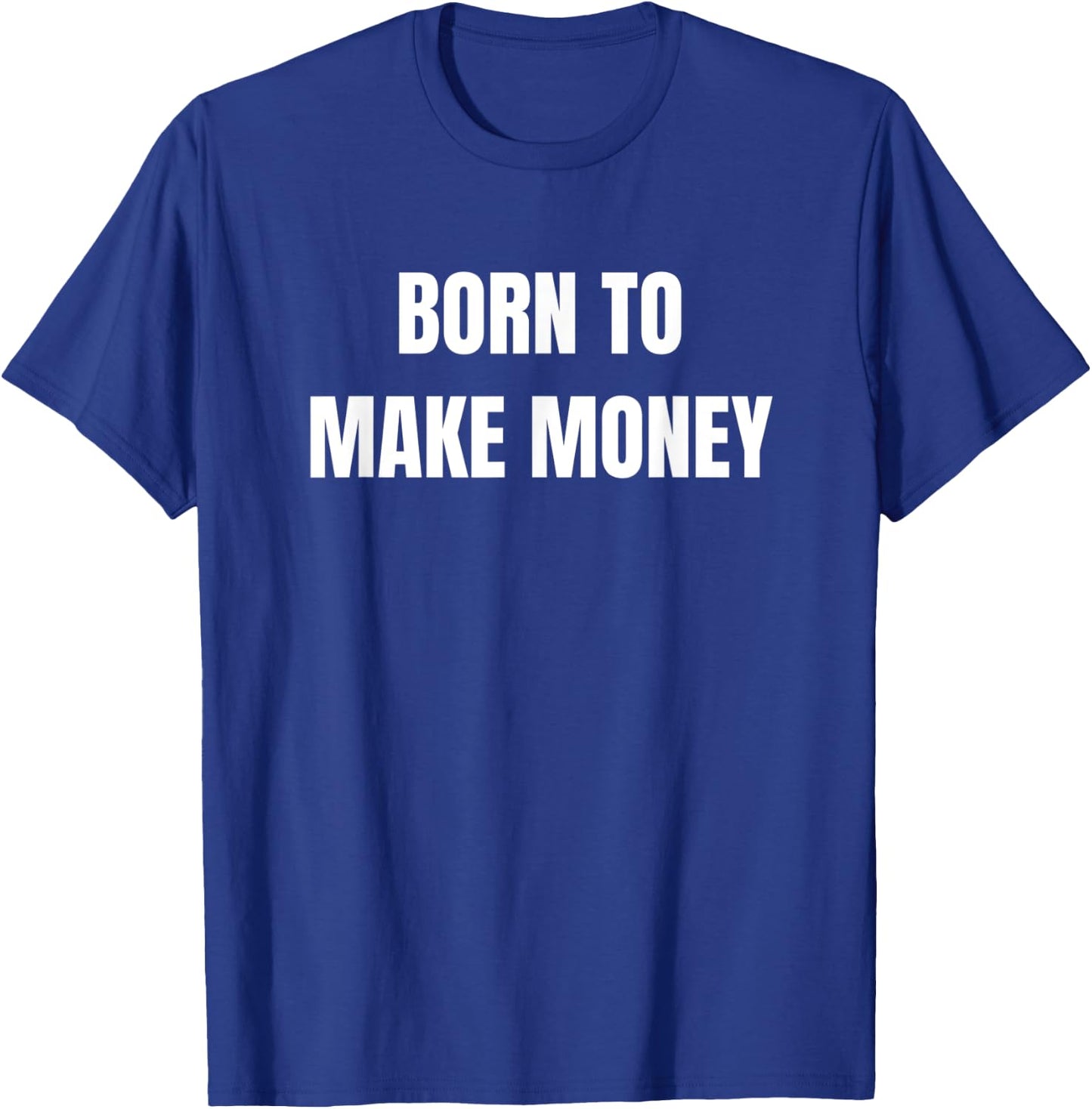 Born To Make Money Investor T-Shirt - T-Shirt | Royal