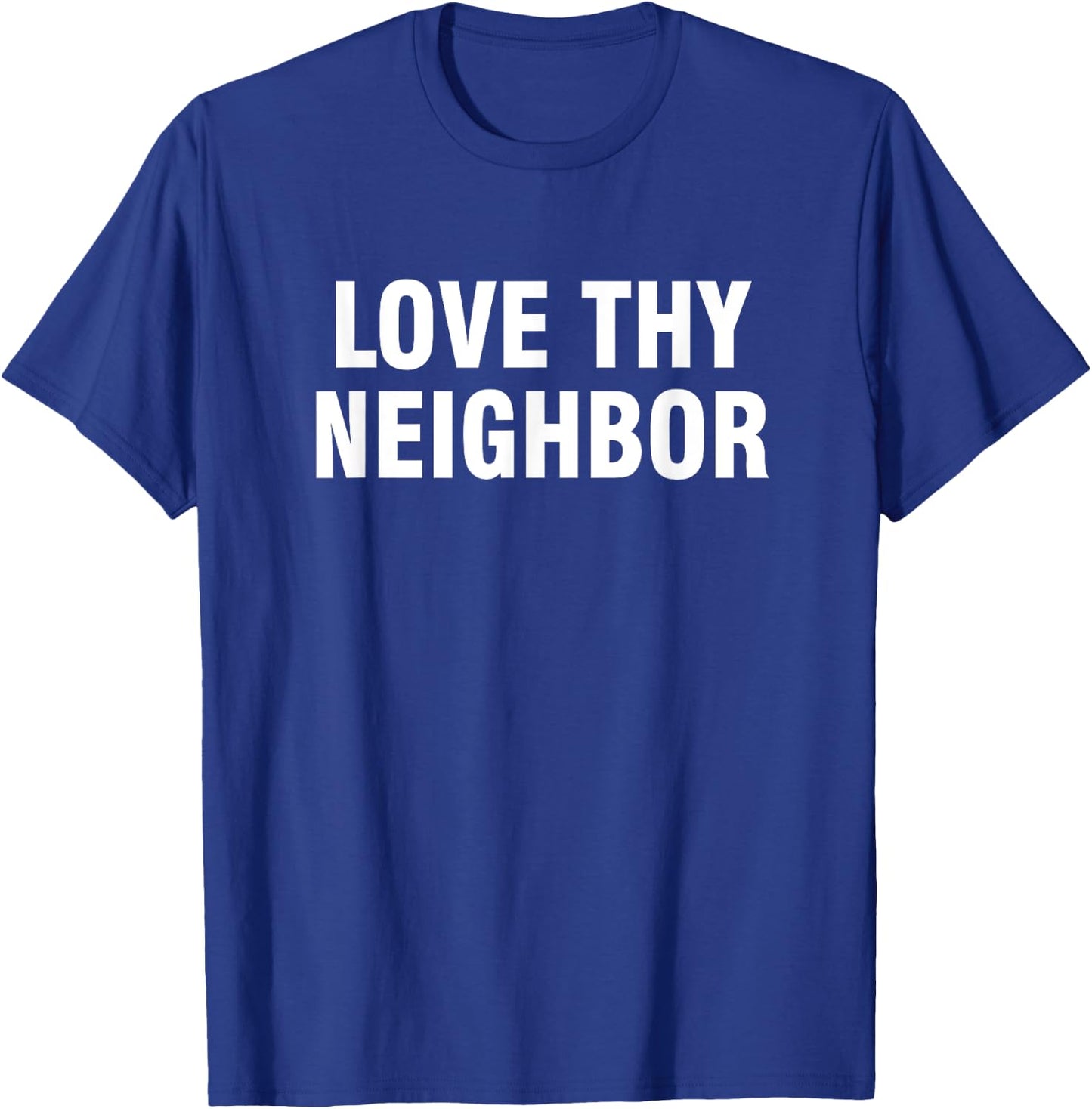Love thy neighbor T-Shirt - T-Shirt | Royal