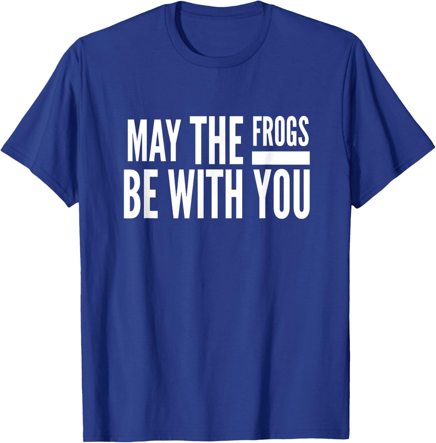 May The Frogs Be With You Graphic Humor T-Shirt - T-Shirt | Royal