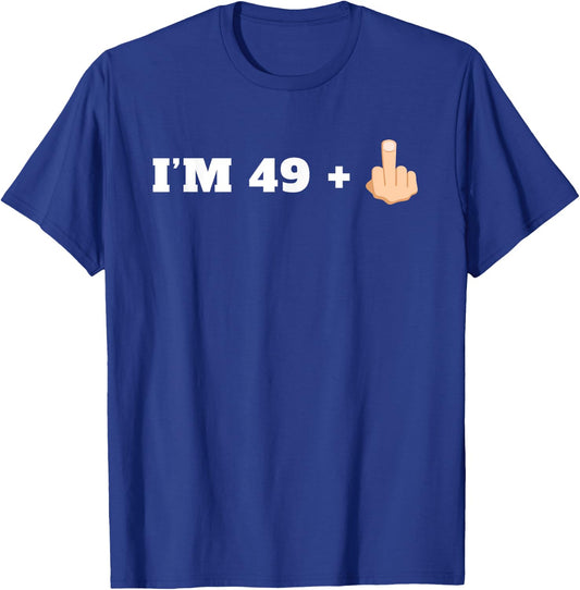 I'm 49 + 1 Middle Finger Funny Milestone 50th Birthday Shirt T-Shirt - T-Shirt | Royal