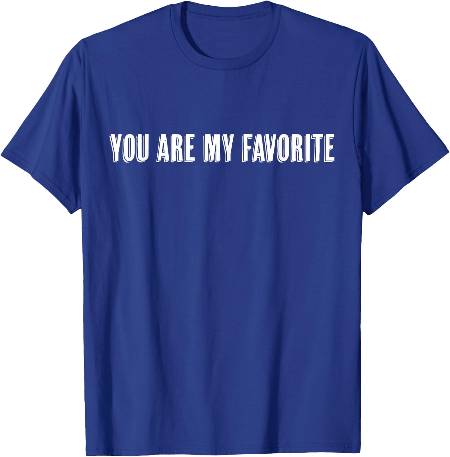 Top That Says the Words - YOU'RE MY FAVORITE - on it | Cute T-Shirt - T-Shirt | Royal