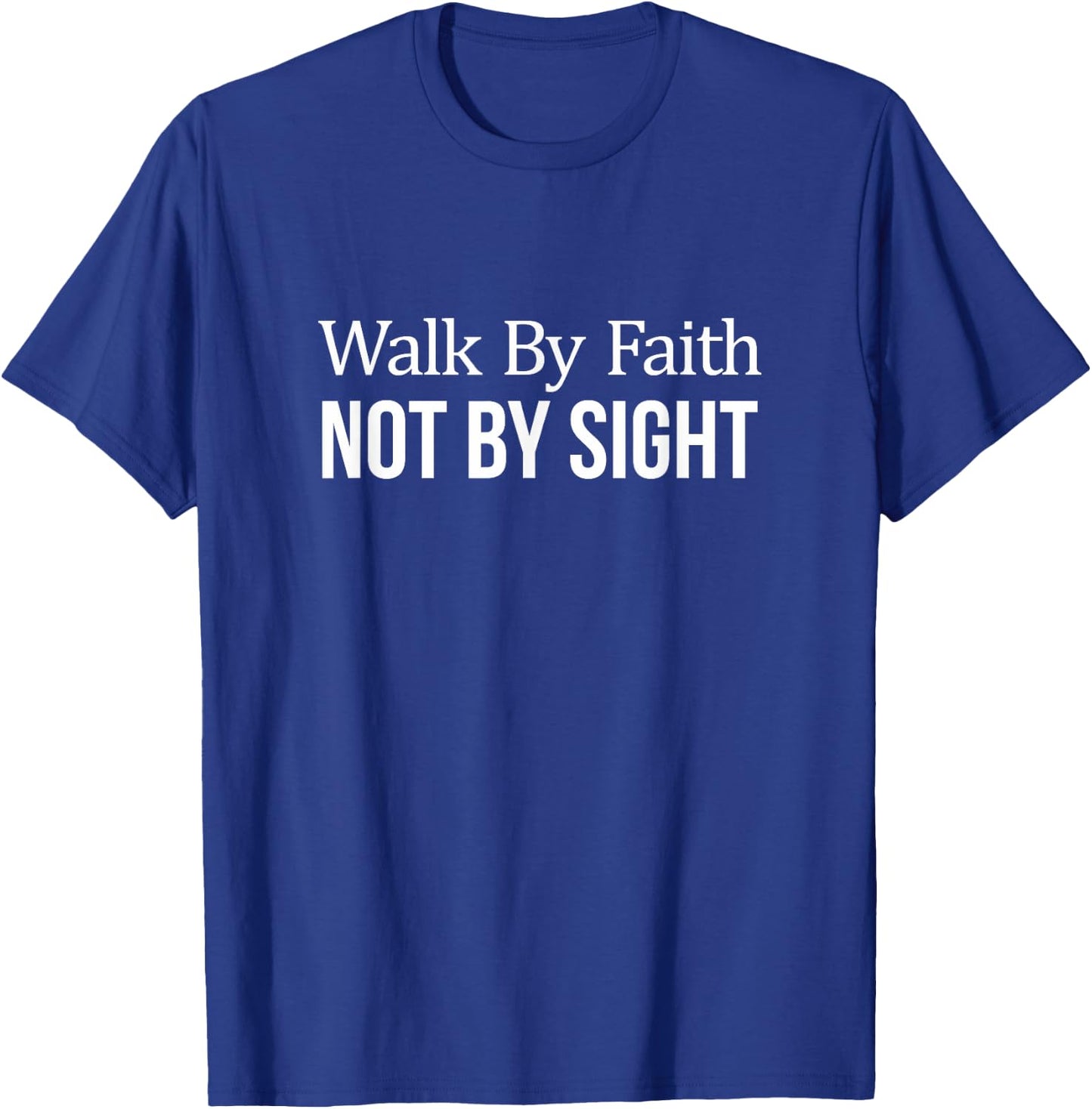 Walk By Faith - Not By Sight T-Shirt - T-Shirt | Royal