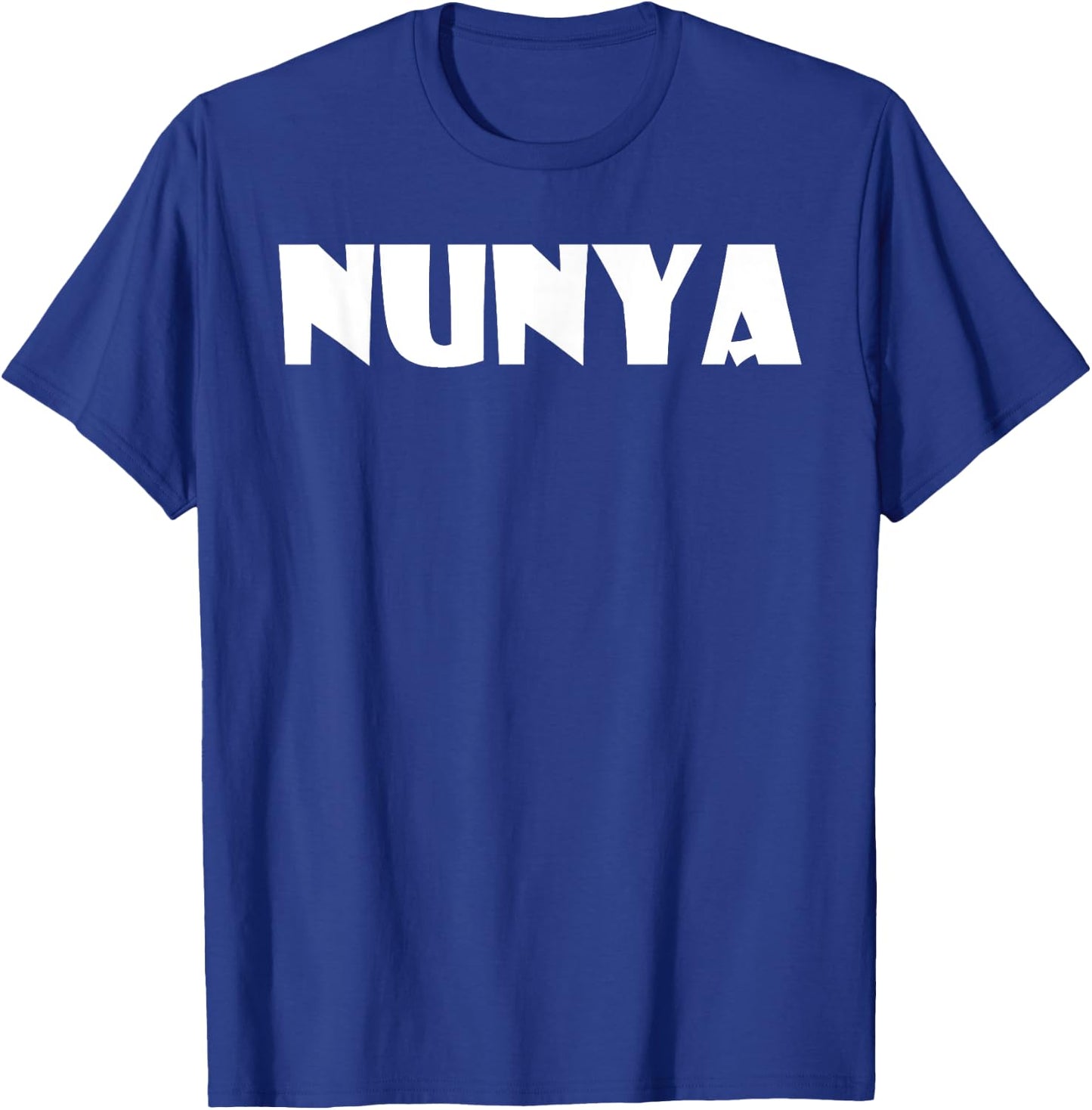 Nunya Business Funny Saying None Of Your Business T-Shirt - T-Shirt | Royal
