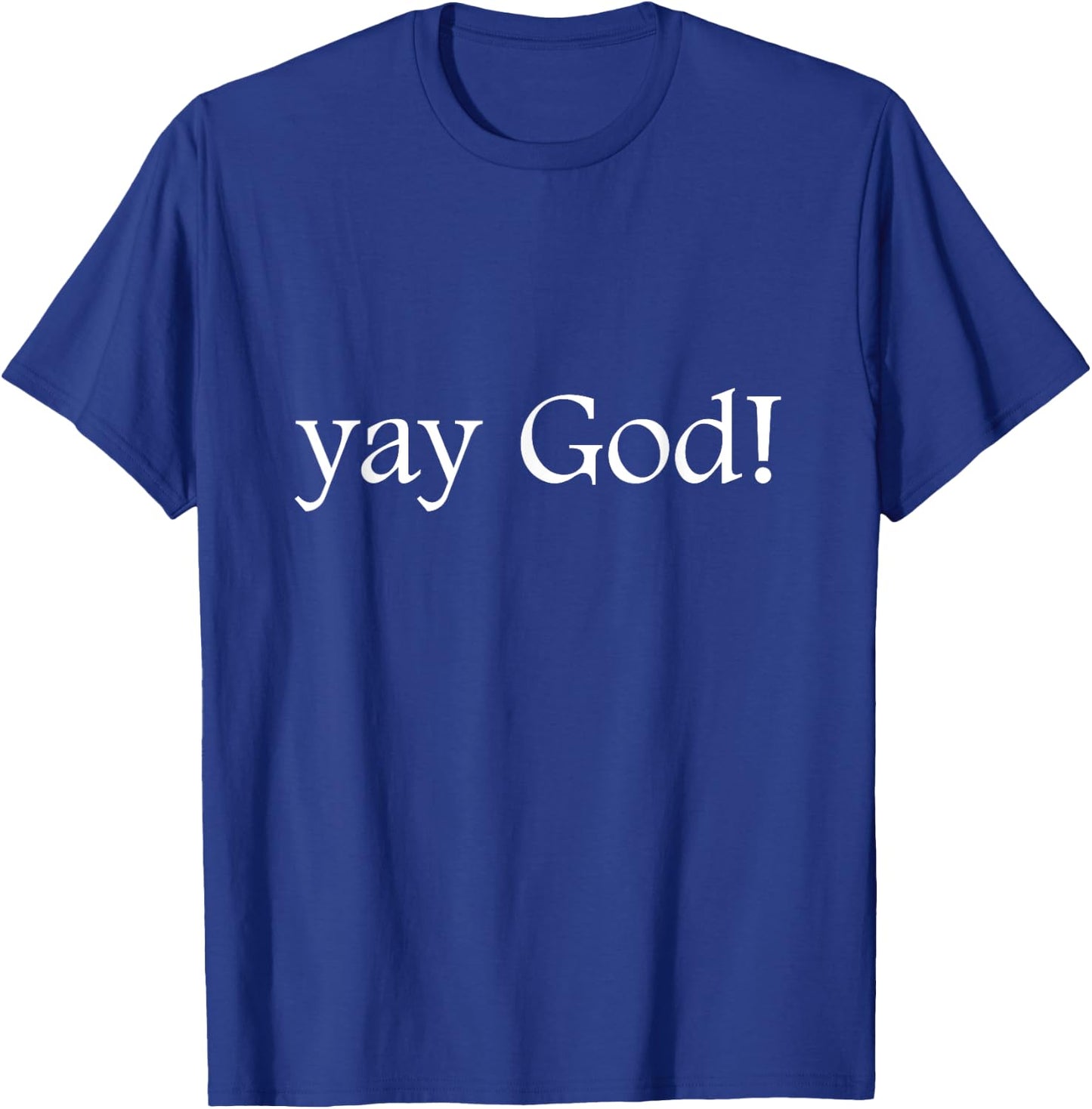 Funny Jesus Shirt | Yay God! T-Shirt - T-Shirt | Royal