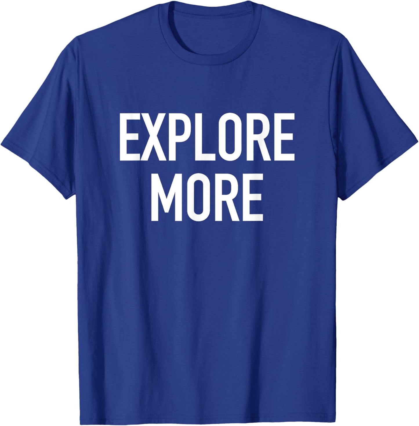 Explore More - Popular Travel Adventure Quote T-Shirt - T-Shirt | Royal