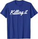 Killing it T-Shirt - T-Shirt | Royal