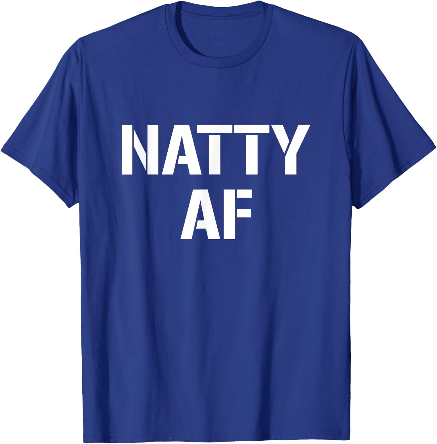 Natty AF Natural Bodybuilding Gifts Men Women Funny Workout T-Shirt - T-Shirt | Royal