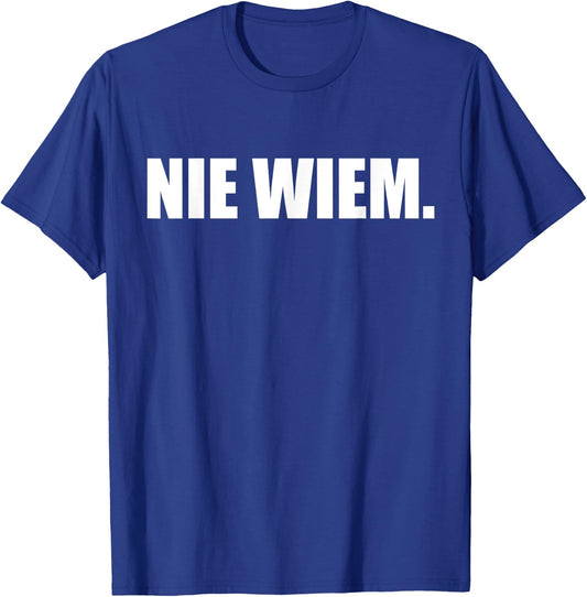 Nie Wiem T Shirt Polish T-Shirt - T-Shirt | Royal