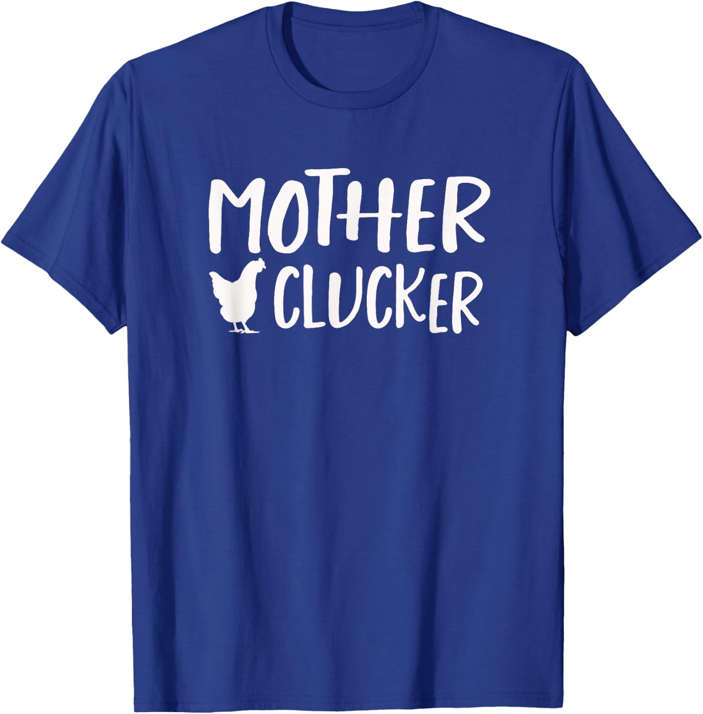Mother Clucker Funny Chicken T-Shirt - T-Shirt | Royal