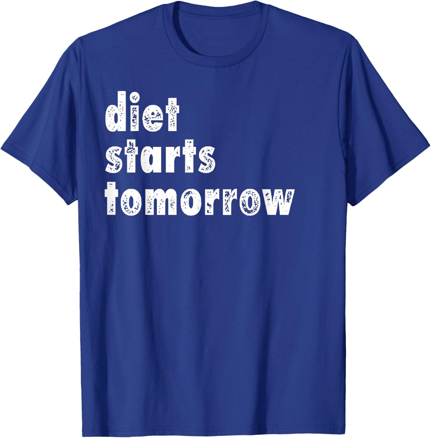Diet Starts Tomorrow Funny Dieting Shirt T-Shirt - T-Shirt | Royal