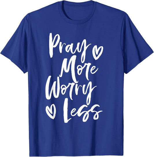 Pray More Worry Less Christian T-Shirt - T-Shirt | Royal