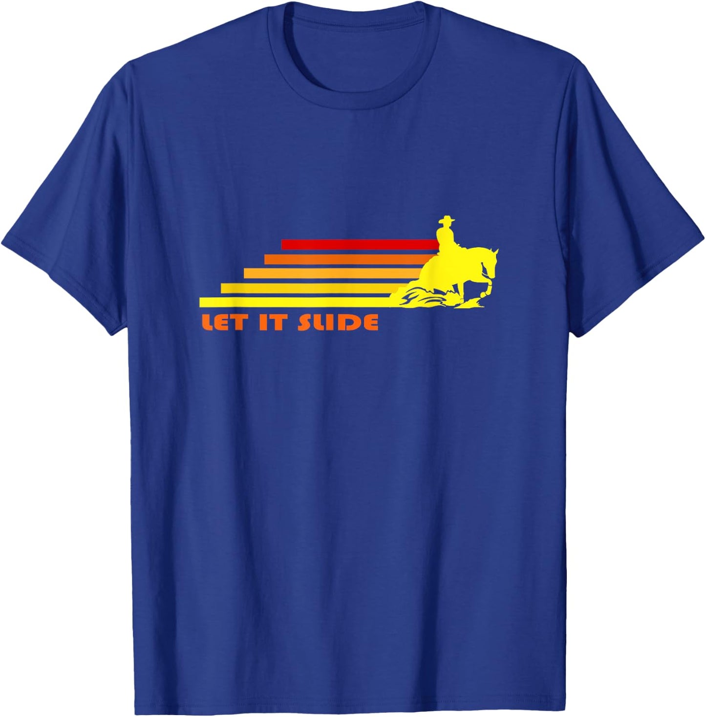 Let It Slide | Trending Reining Horse Cowboy Cowgirl Rodeo T-Shirt - T-Shirt | Royal