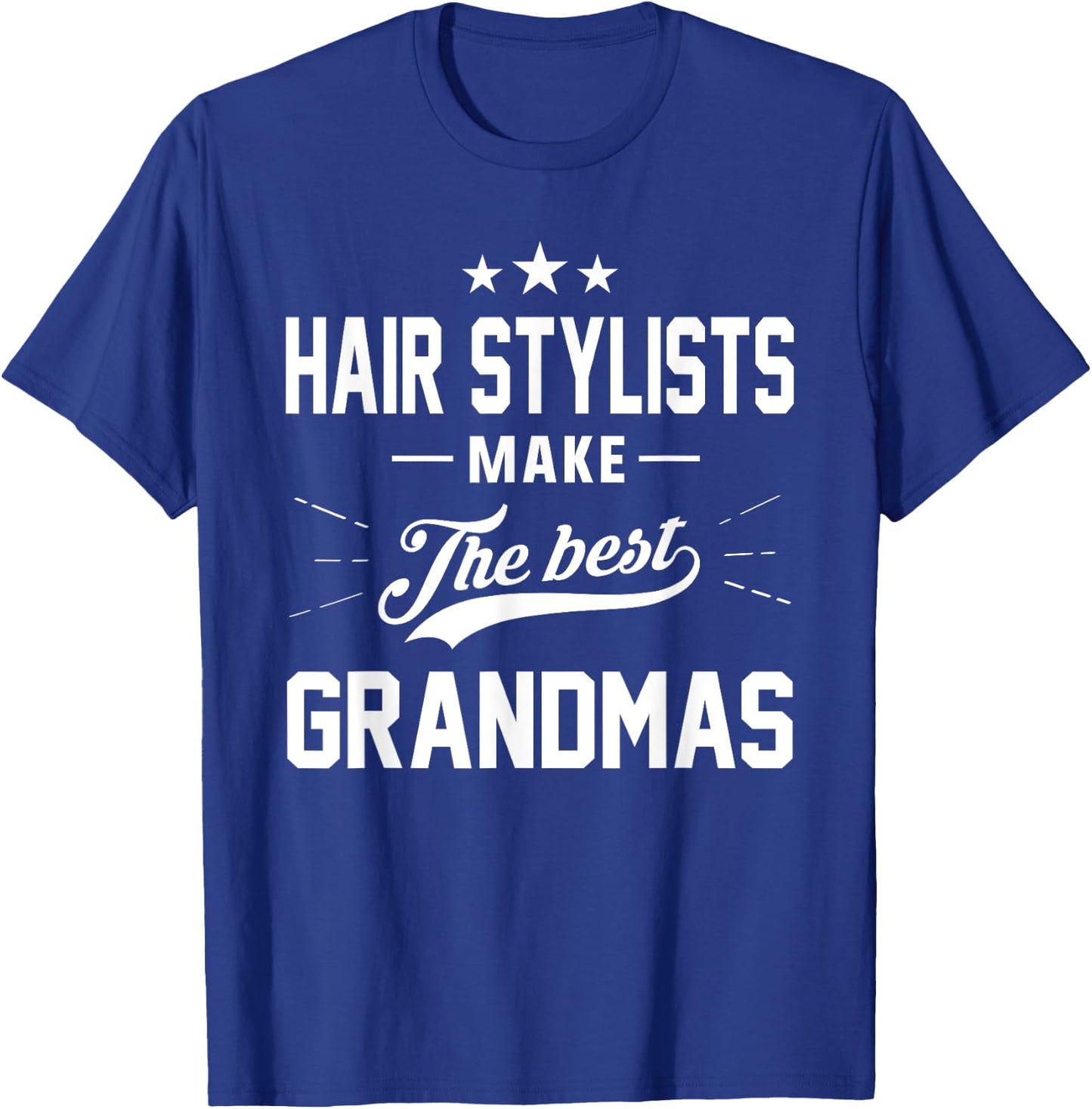 Hair Stylists Make the Best Grandmas Gift Shirt T-Shirt - T-Shirt | Royal