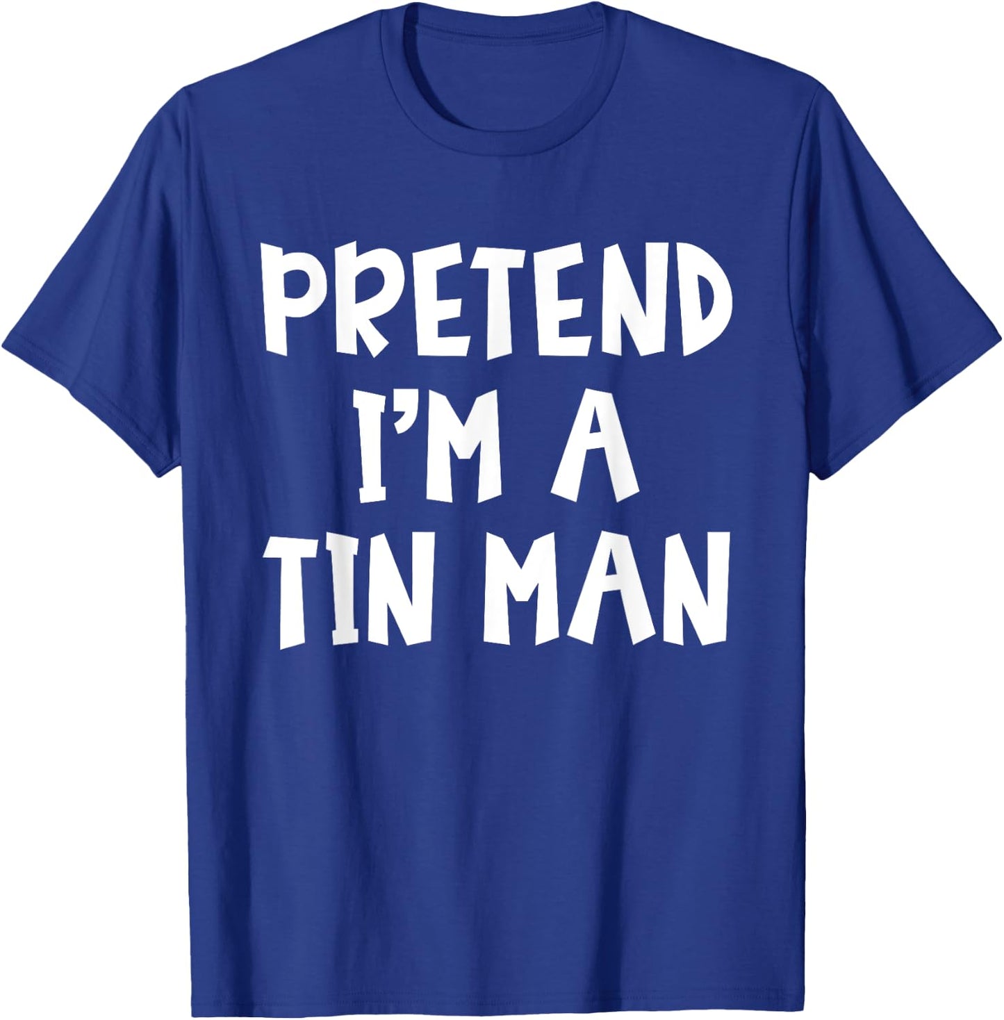 Pretend I'm A Tin Man Matching Costume Lazy Easy Halloween T-Shirt - T-Shirt | Royal