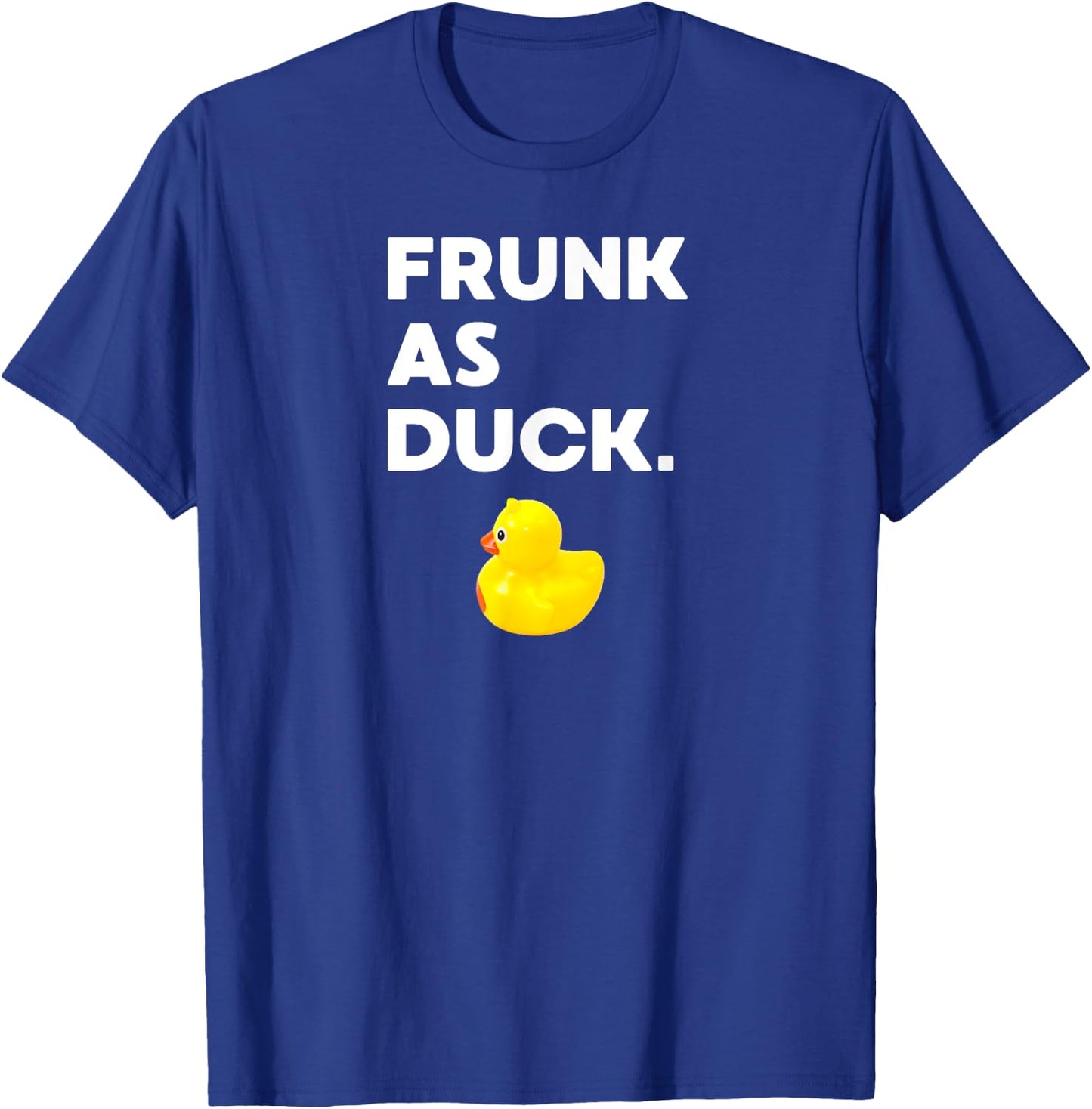 Frunk as Duck Funny Rubber Ducky Drinking Meme Humor T-Shirt - T-Shirt | Royal