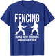 Fencing Make New Friends And Stab Them Fencer Gift T-Shirt - T-Shirt | Royal