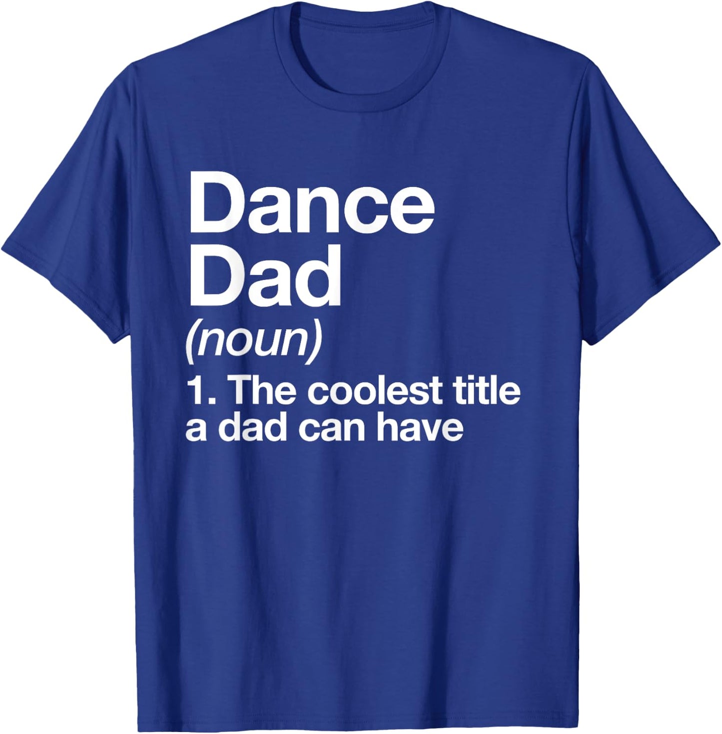 Dance Dad Definition Funny Sports T-Shirt - T-Shirt | Royal