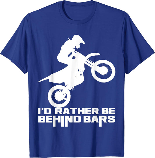 I'd Rather Be Behind Bars DIRT BIKING Motocross Enduro T-Shirt - T-Shirt | Royal