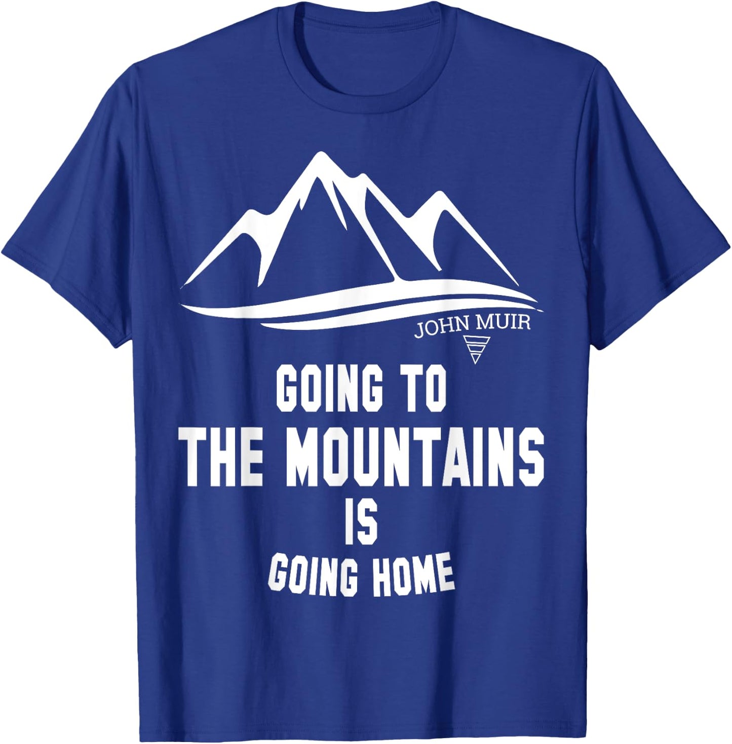 Going to the Mountains Is Going Home John Muir Shirt T-Shirt - T-Shirt | Royal