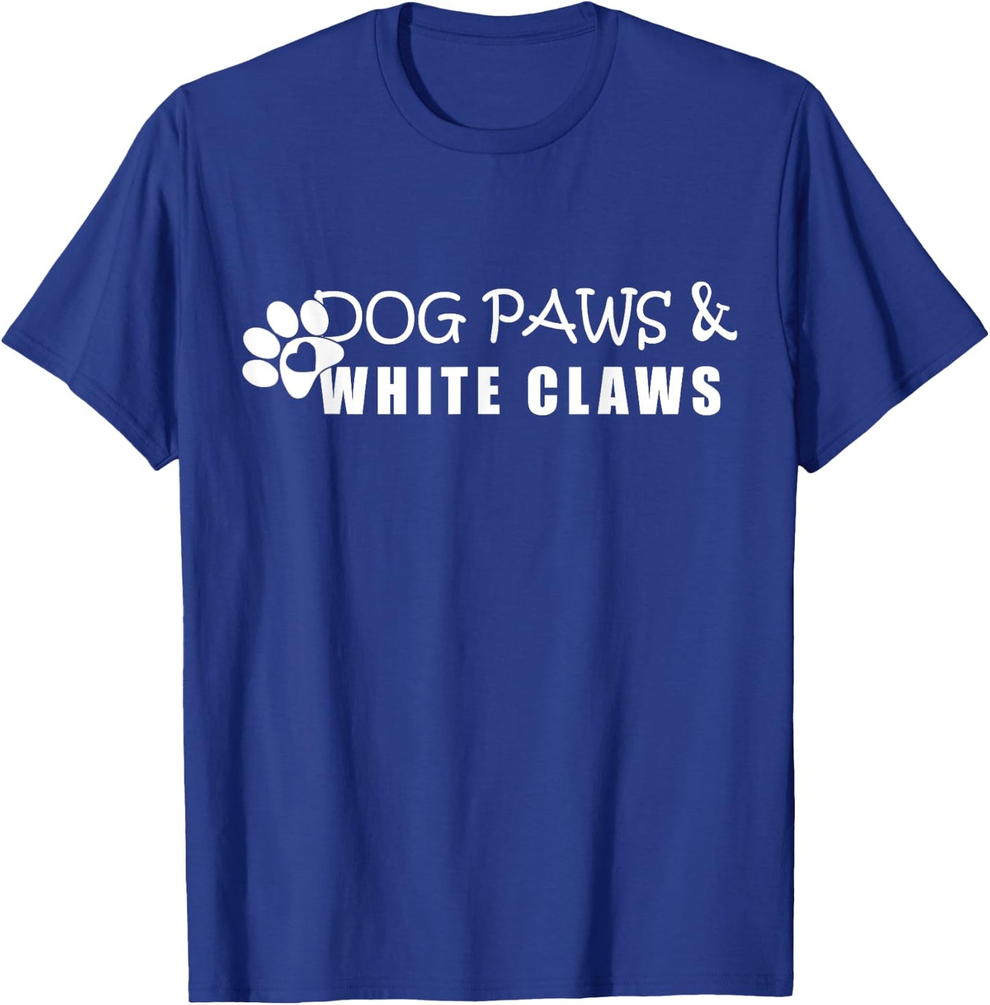 Dog Paws & White Claws Funny Gift Dog Lover T-Shirt - T-Shirt | Royal