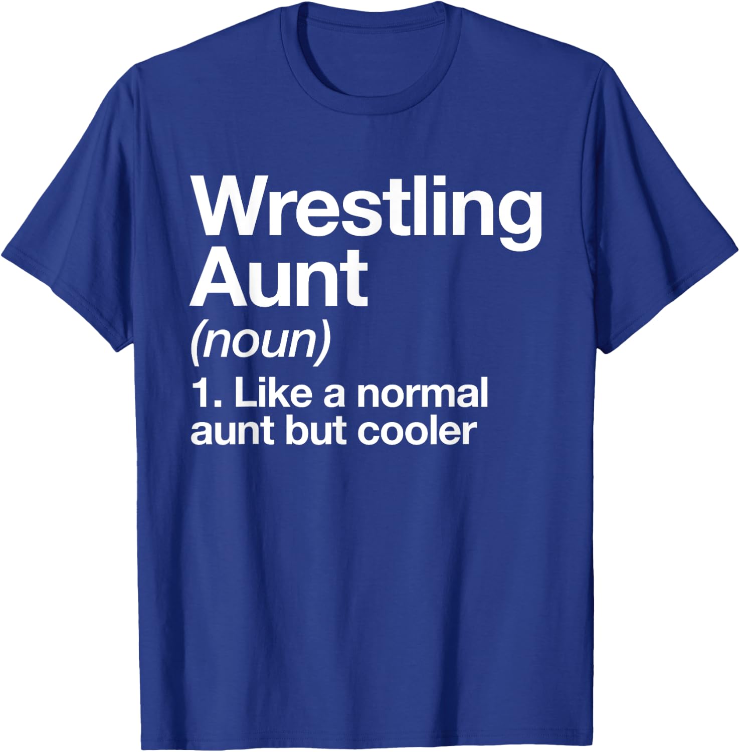 Wrestling Aunt Definition Funny & Sassy Sports T-Shirt - T-Shirt | Royal