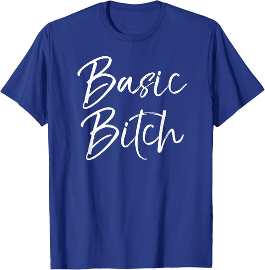 Funny Bitch Quote Gag Gift Ladies Cute Basic Bitch T-Shirt - T-Shirt | Royal