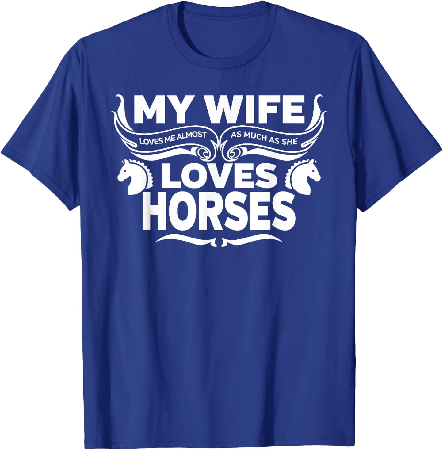 My Wife Loves Horses Funny T-Shirt - T-Shirt | Royal