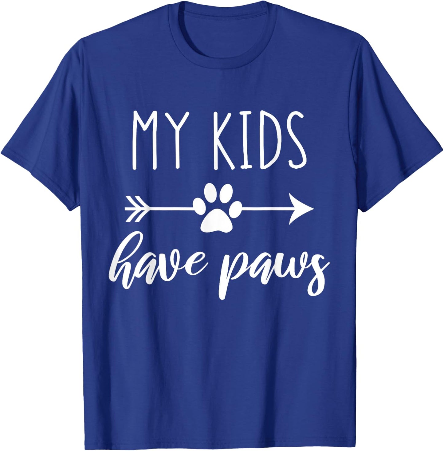 My Kids Have Paws Arrow Pawprint Dog and Cat Mom Saying T-Shirt - T-Shirt | Royal