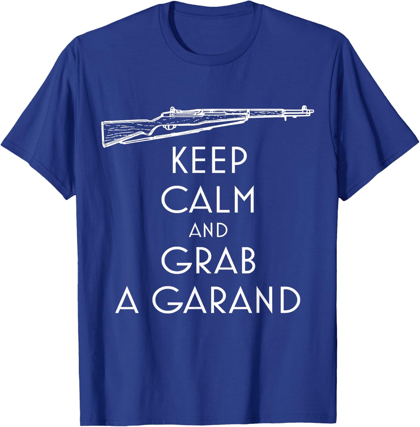 Keep Calm and Grab a Garand preppers and shooters T-Shirt - T-Shirt | Royal