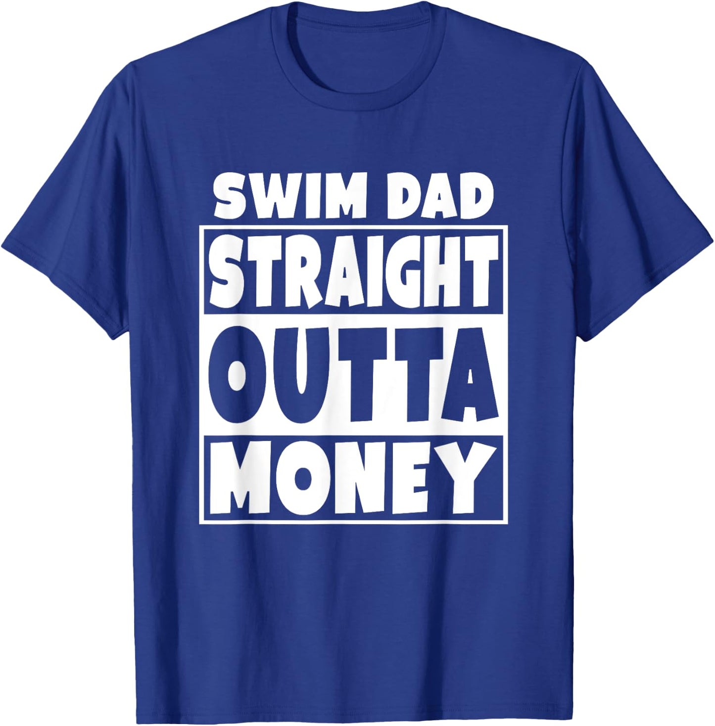 Swim Dad Straight Out Of Money Funny Father Gift T-Shirt - T-Shirt | Royal