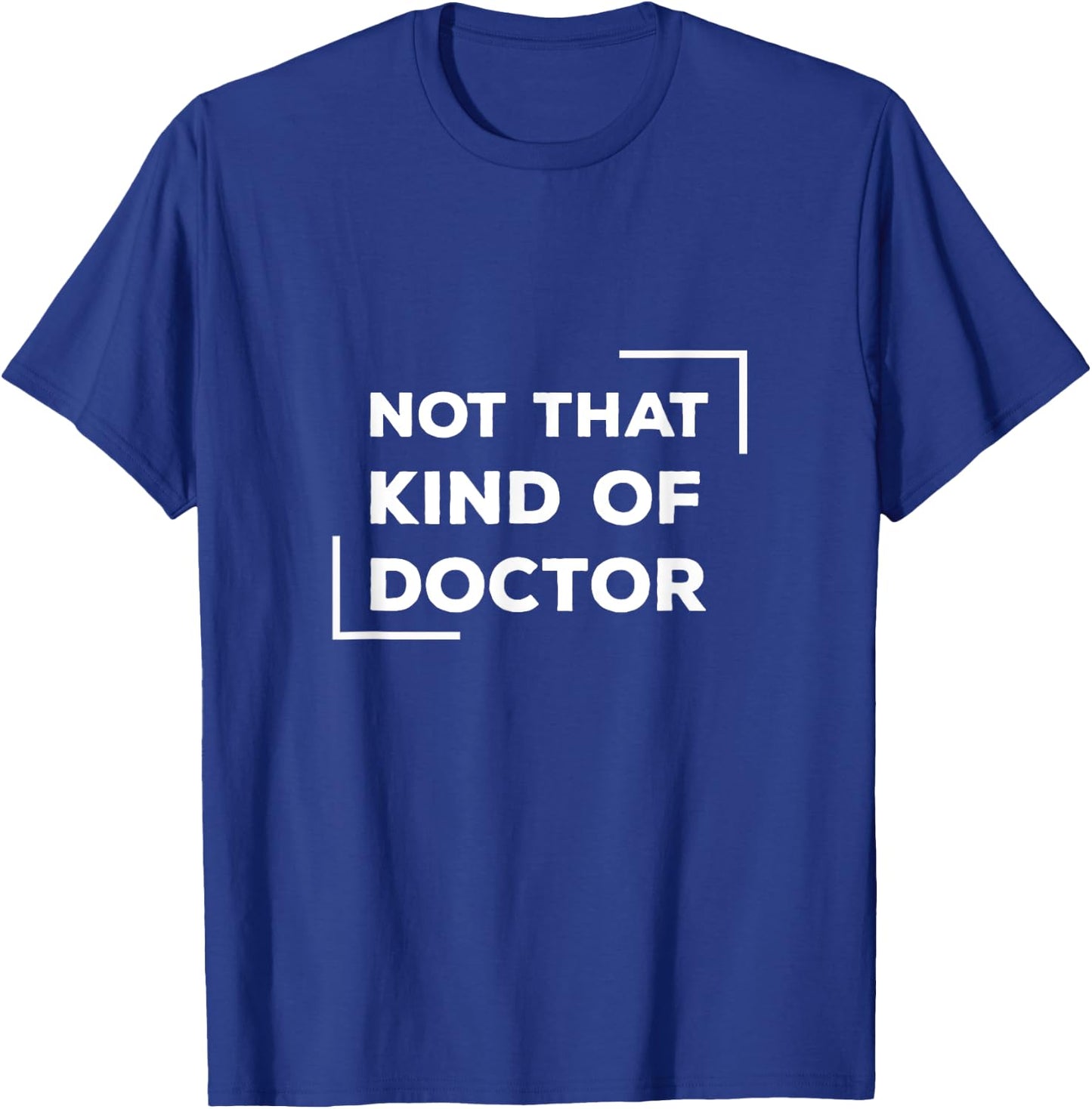 Not That Kind Of Doctor Funny Post Grad PhD T-Shirt - T-Shirt | Royal