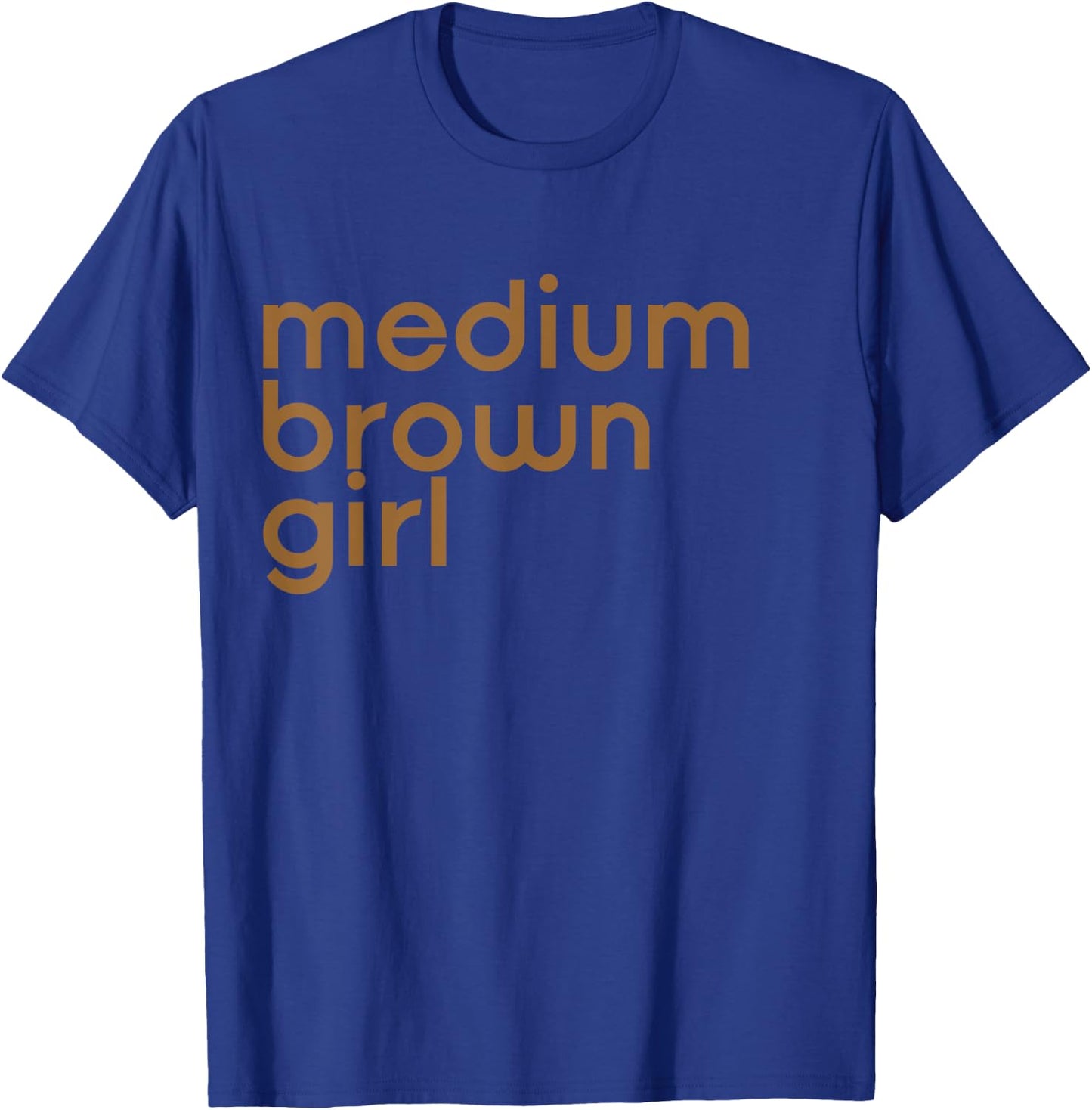 Funny Desi Shirt - Medium Brown Girl T-Shirt - T-Shirt | Royal