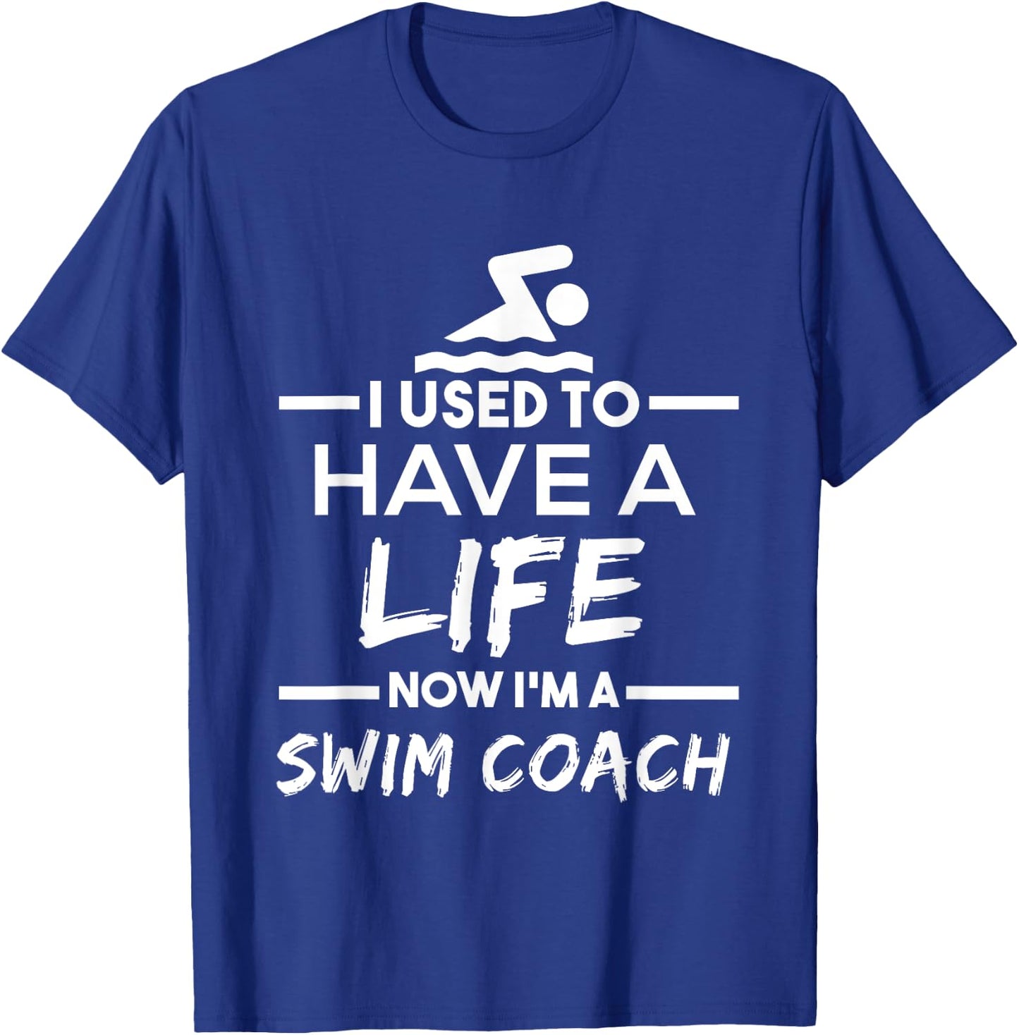 Swimming Coach T Shirt - Used To Have Life Now Swim Coach T-Shirt - T-Shirt | Royal