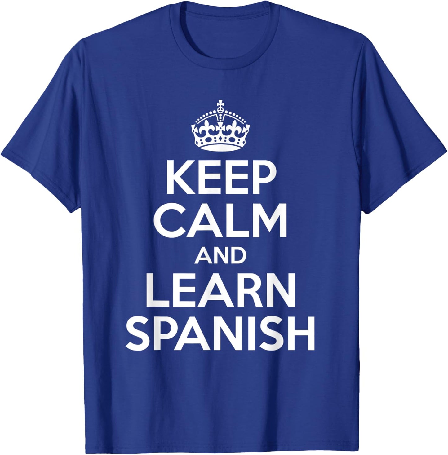 Keep Calm And Learn Spanish For Bilinguals T-Shirt - T-Shirt | Royal