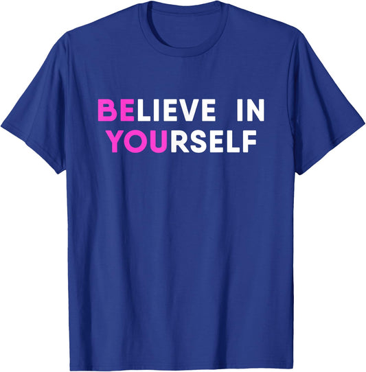 Believe In Yourself Motivational T-Shirt - T-Shirt | Royal