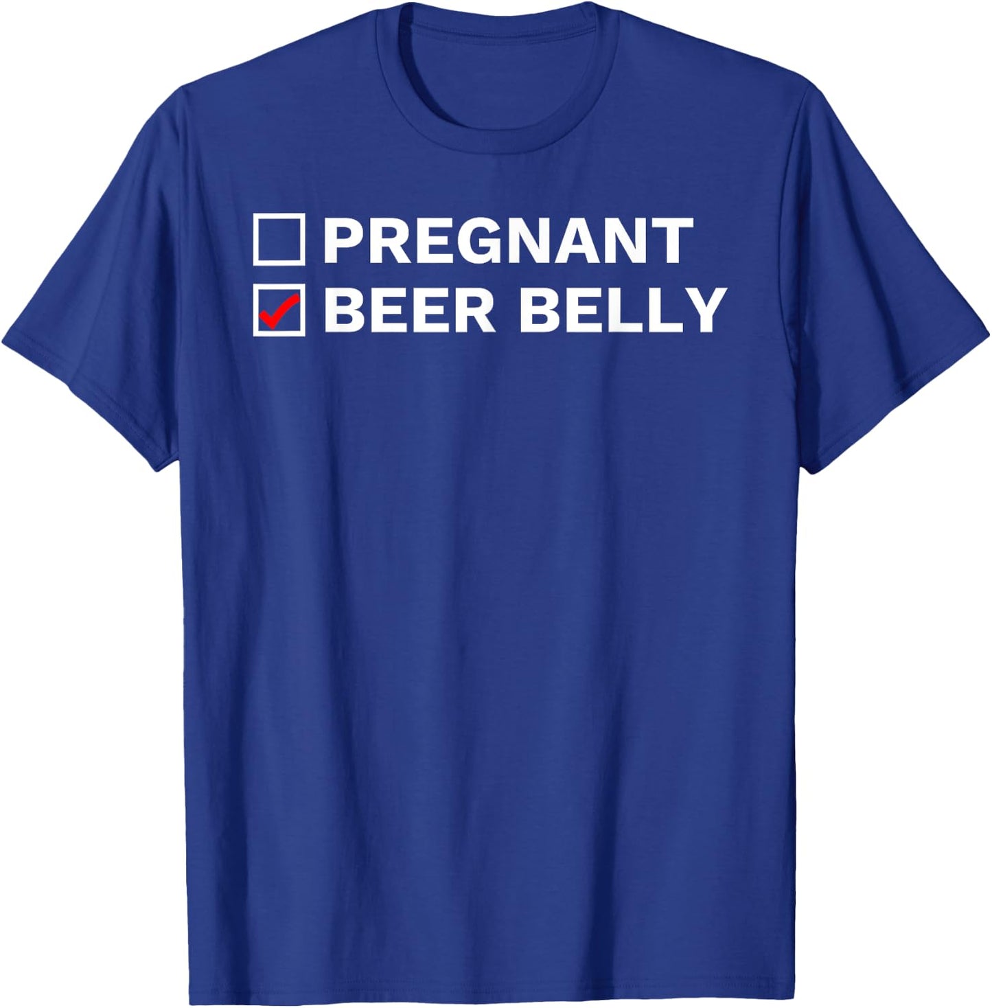 I'm Not Pregnant It's A Beer Belly Funny Beer Drinker T-Shirt - T-Shirt | Royal