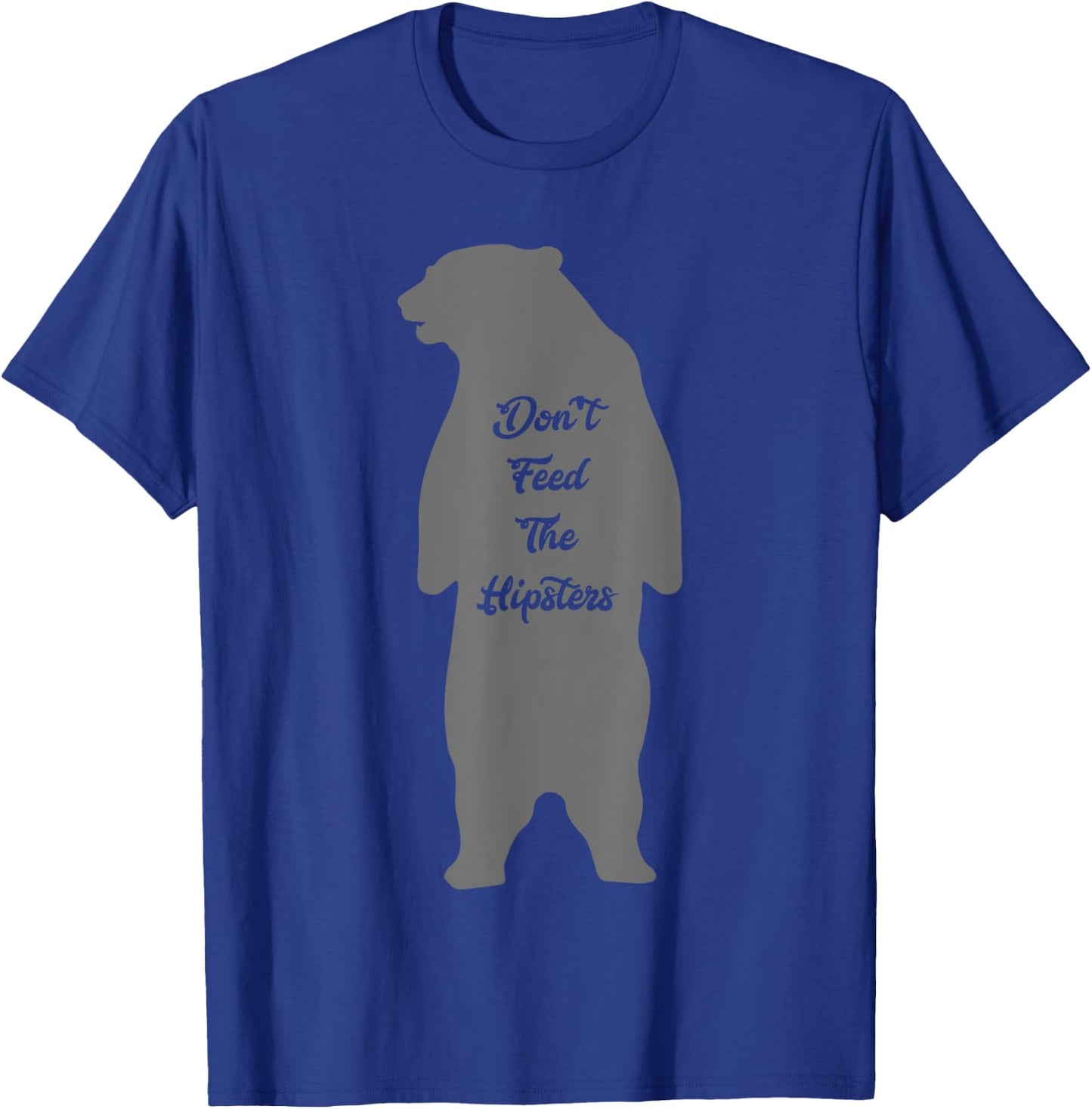 Don't Feed The Hipsters Shirt | Cute Giving Mood Gift T-Shirt - T-Shirt | Royal