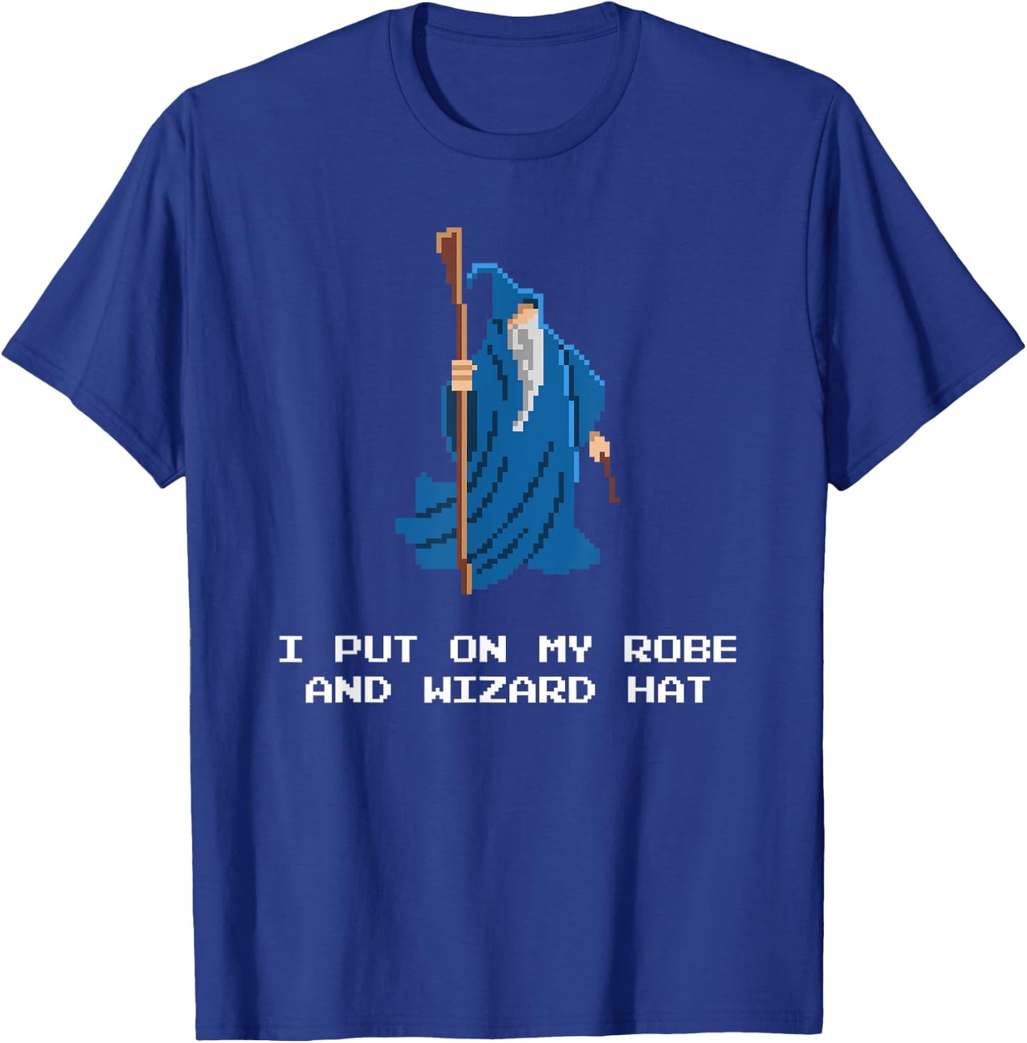 Funny RPG Shirt - I Put On My Robe And Wizard Hat Shirt T-Shirt - T-Shirt | Royal