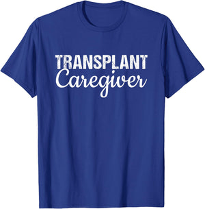 Organ Transplant Shirt | Transplant Caregiver Shirt T-Shirt - T-Shirt | Royal
