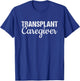 Organ Transplant Shirt | Transplant Caregiver Shirt T-Shirt - T-Shirt | Royal