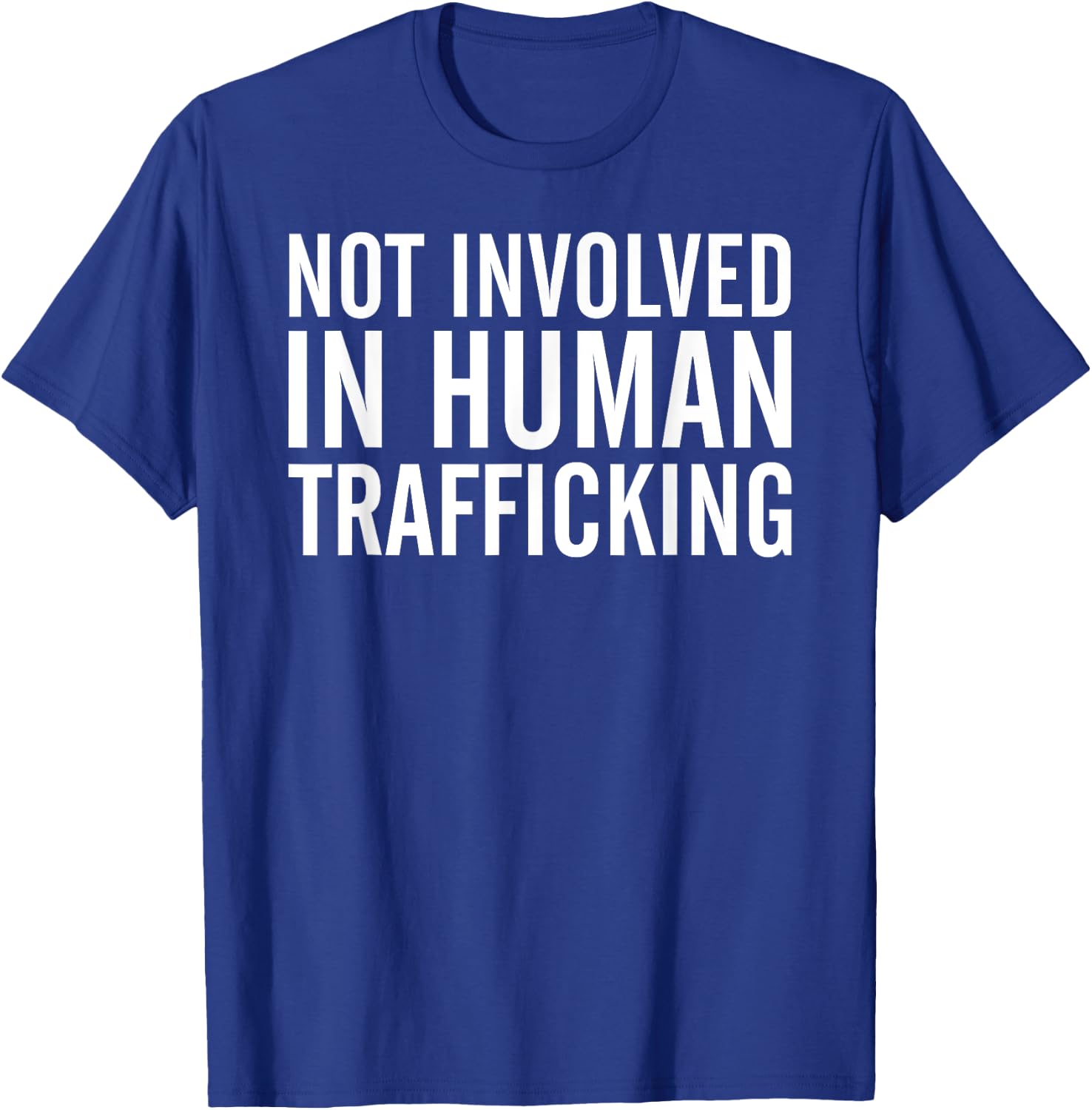 Not Involved in Human Trafficking Human Rights T-Shirt - T-Shirt | Royal
