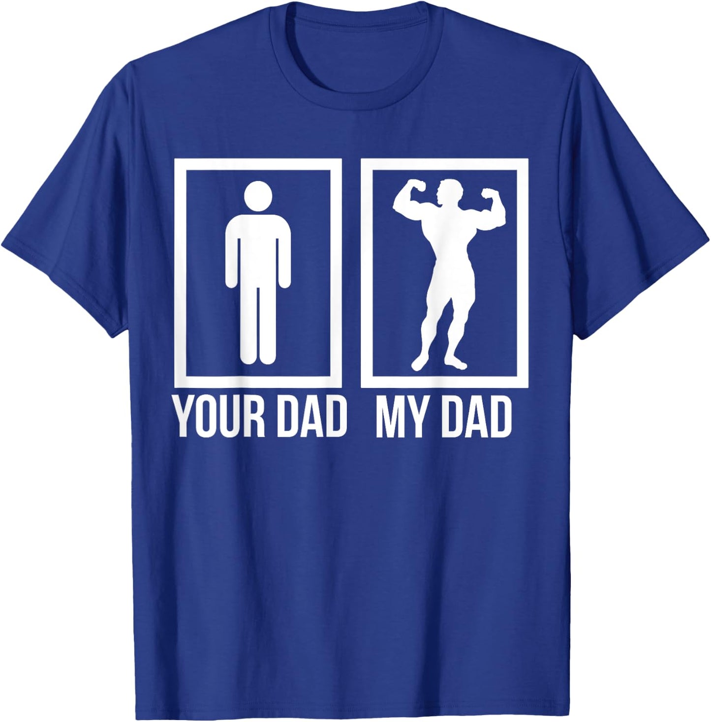 Your Dad My Dad Best Dad T-Shirt - T-Shirt | Royal