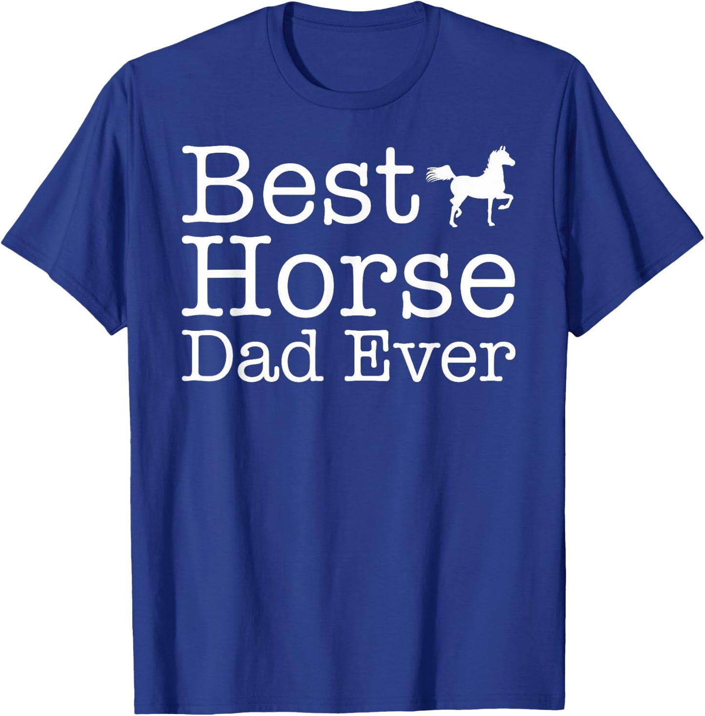 Best Horse Dad Ever T-Shirt - T-Shirt | Royal