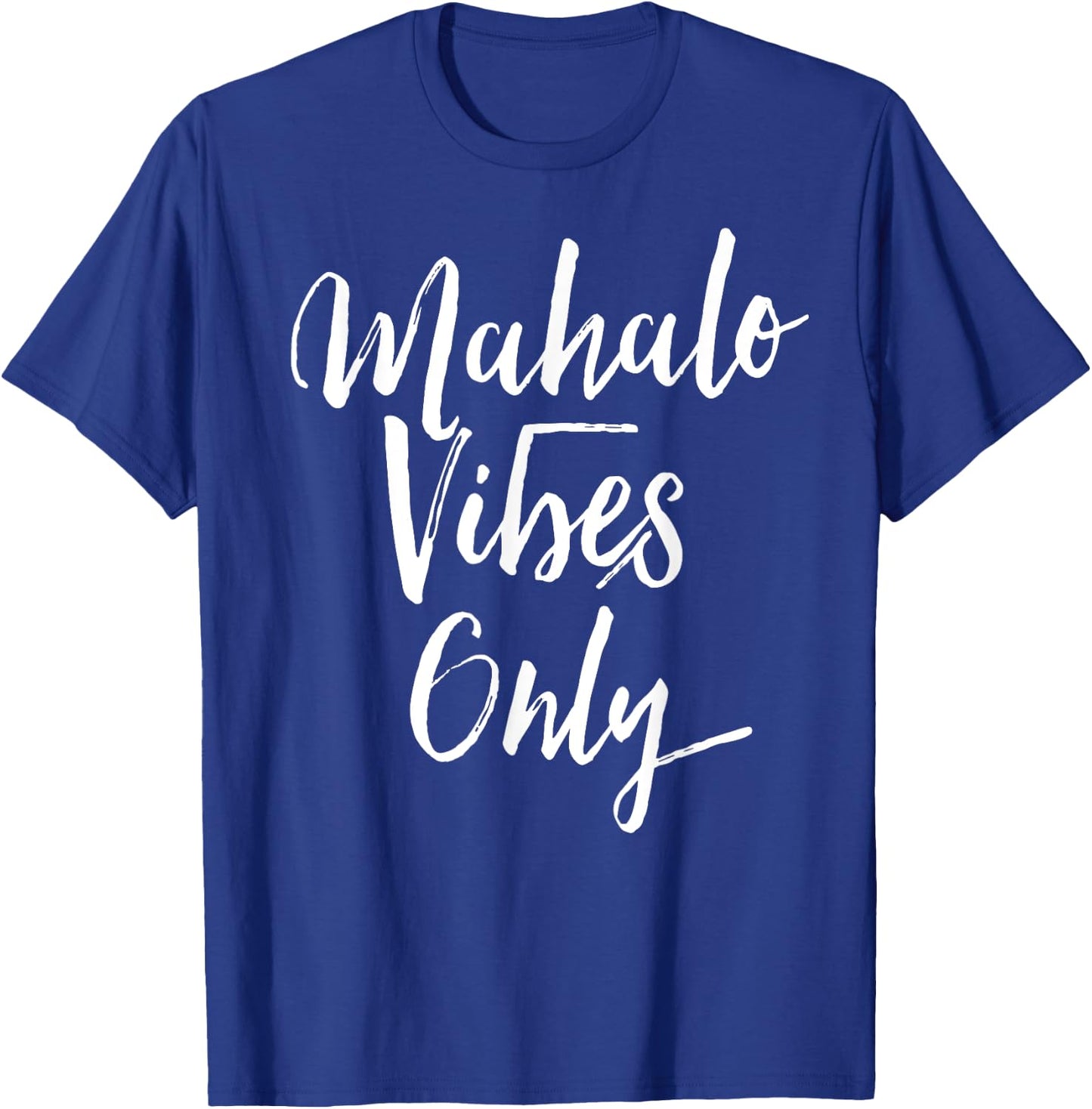 Mahalo Vibes Only Cool Positive Uplifting Trending Shirt T-Shirt - T-Shirt | Royal